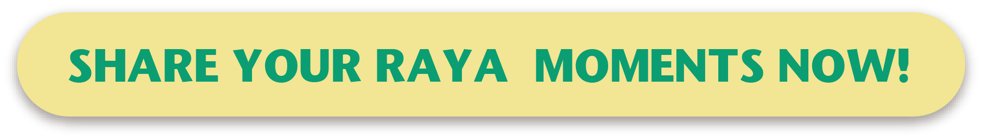 SHARE YOUR RAYA MOMENTS NOW!